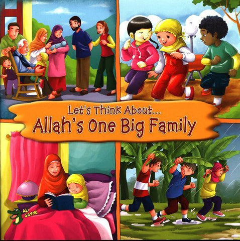 Allah’s One Big Family (Let’s Think About) Allah’s One Big Family (Let’s Think About)