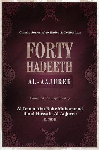 Forty Hadeeth (Al AAjuree) Forty Hadeeth (Al AAjuree)
