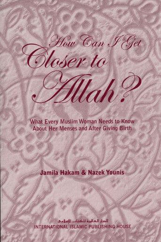 How Can I Get Closer to ALLAH? How Can I Get Closer to ALLAH?