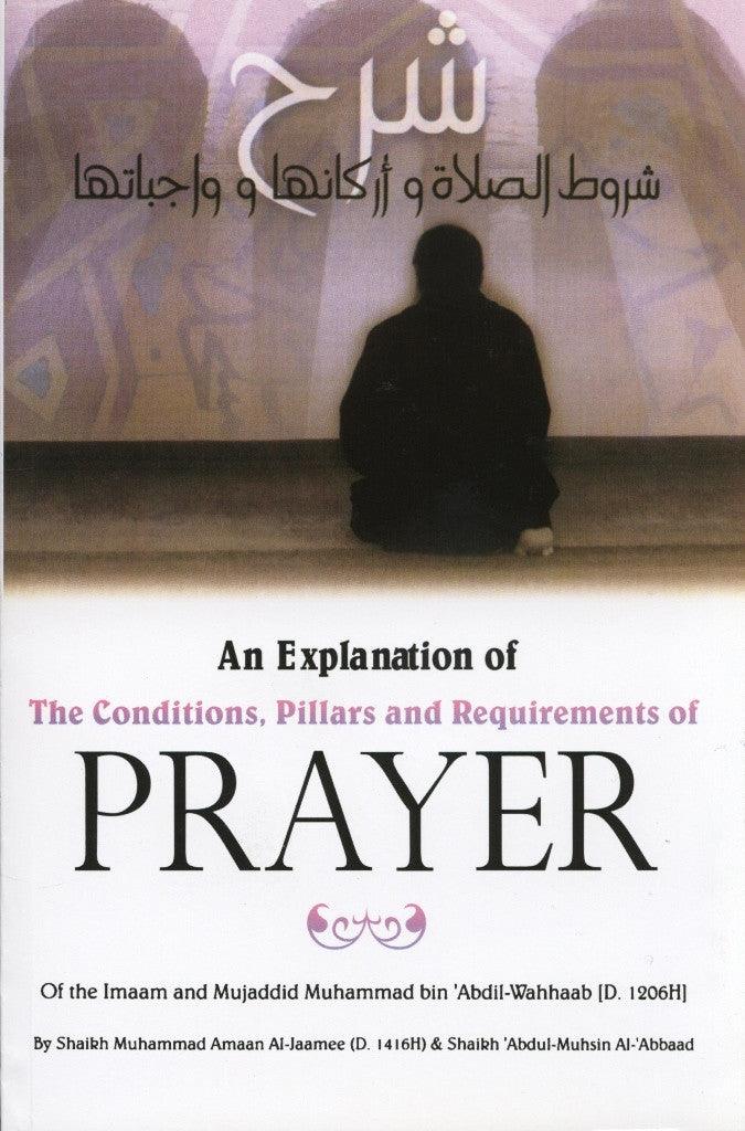 An Explanation Of The Conditions, Pillars & Requirements Of Prayer