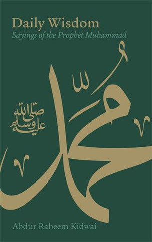 Daily Wisdom: Sayings of The Prophet Muhammad Daily Wisdom: Sayings of The Prophet Muhammad