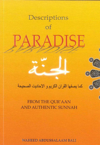 Descriptions of Paradise From The Quraan & Sunnah Descriptions of Paradise From The Quraan & Sunnah