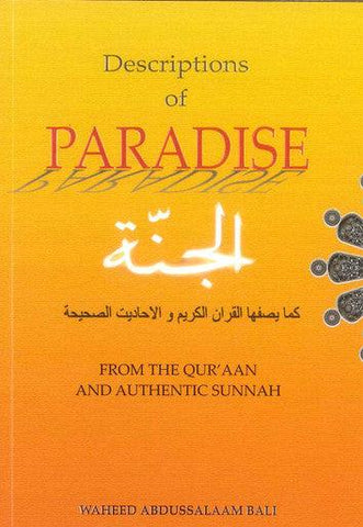 Descriptions of Paradise From The Quraan & Sunnah Descriptions of Paradise From The Quraan & Sunnah