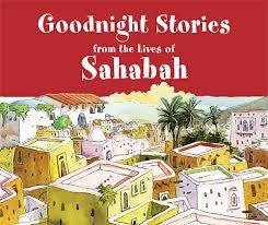 Goodnight Stories from the Lives of Sahabah Goodnight Stories from the Lives of Sahabah