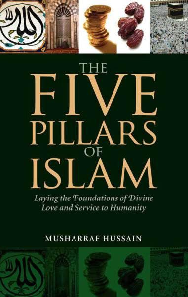 The Five Pillars Of Islam(Laying the Foundation of Divine Love)