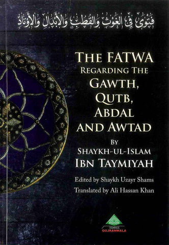 The Fatawa Regarding The Gawth' Qutb' Abdal And Awtad The Fatawa Regarding The Gawth' Qutb' Abdal And Awtad