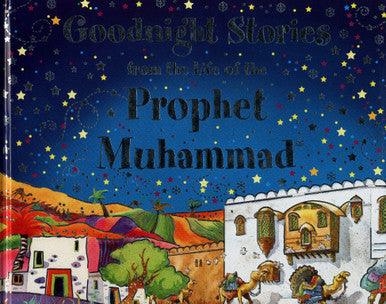 Goodnight Stories from the Life of the Prophet Muhammad Goodnight Stories from the Life of the Prophet Muhammad