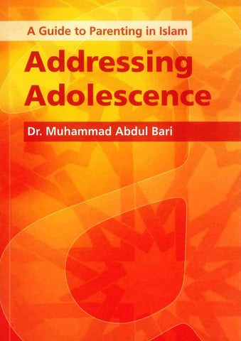 A Guide to Parenting in Islam Addressing Adolescence A Guide to Parenting in Islam Addressing Adolescence
