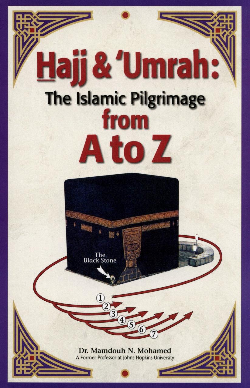 Hajj & Umrah The Islamic Pilgrimage A to Z