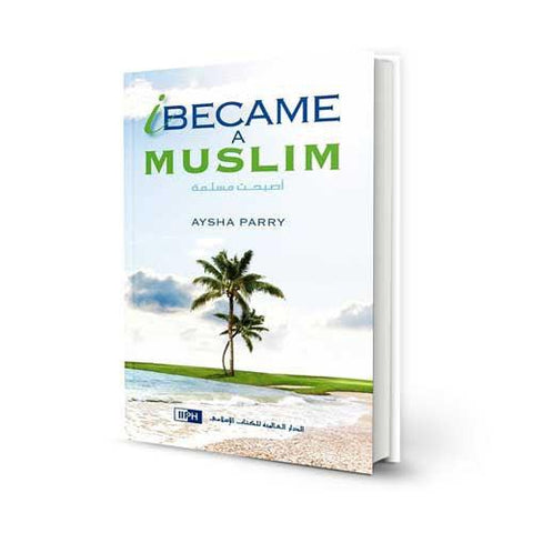 I Became a Muslim I Became a Muslim