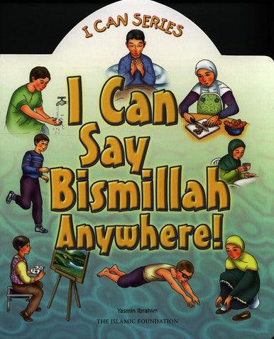 I Can Say Bismillah Anywhere (I can series)