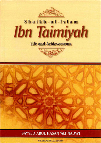 Shaikh-ul-Islam Ibn Taimiyah Life and Achievements Shaikh-ul-Islam Ibn Taimiyah Life and Achievements