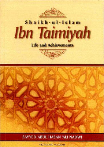 Shaikh-ul-Islam Ibn Taimiyah Life and Achievements Shaikh-ul-Islam Ibn Taimiyah Life and Achievements