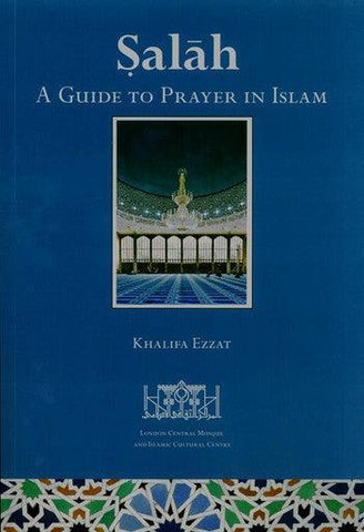 Salah (A Guide To Prayer In Islam) Salah (A Guide To Prayer In Islam)