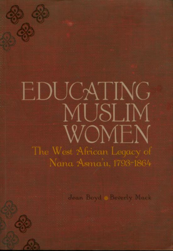 Educating Muslim Women: The West African Legacy of Nana Asma'u 1793-1864