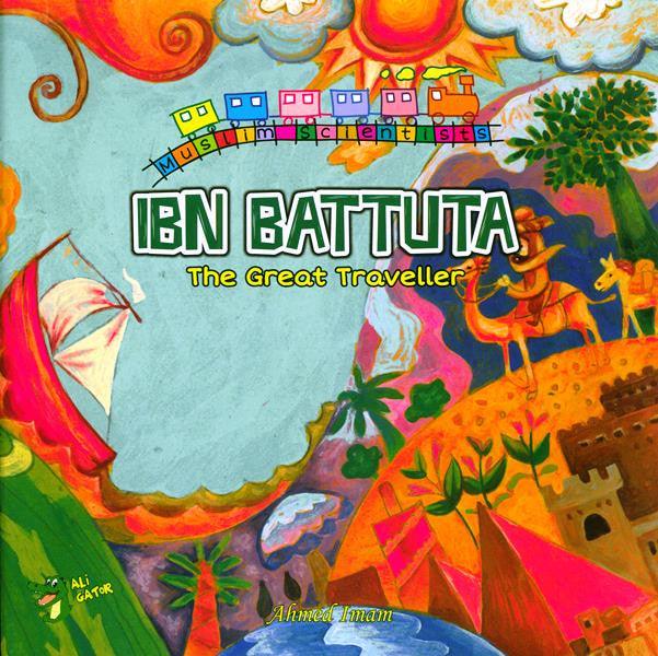 Ibn Battuta: The Great Traveller (Muslim Scientists)
