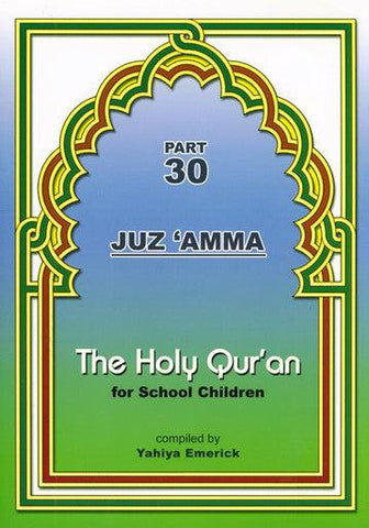 The Holy Qur'an for School Children: Juz 'Amma - Part 30 The Holy Qur'an for School Children: Juz 'Amma - Part 30