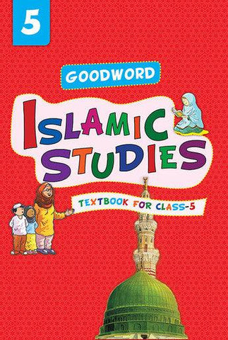 Goodword Islamic Studies: Textbook for Class-5 Goodword Islamic Studies: Textbook for Class-5