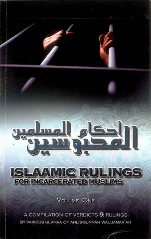 Islaamic Rulings for Incarcerated Muslims Volume One Islaamic Rulings for Incarcerated Muslims Volume One