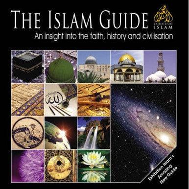 The Islam Guide (An insight into the Faith, history and Civilization)