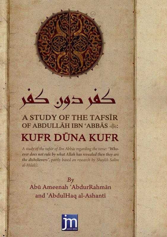 A Study Of The Tafsir Of Abdullah Ibn Abbas (RA) Kufr Duna Kufr