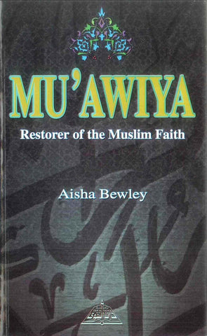 Muawiya : Restorer of the Muslim Faith Muawiya : Restorer of the Muslim Faith