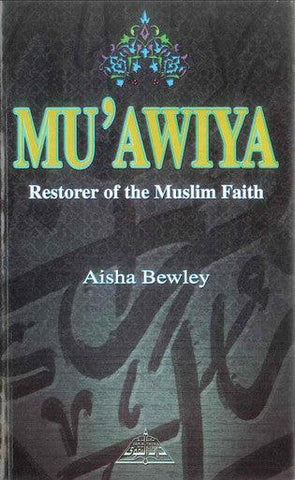 Muawiya : Restorer of the Muslim Faith Muawiya : Restorer of the Muslim Faith