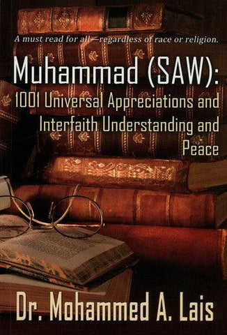 Muhammad SAW 1001 Universal Appreciations and Interfaith Understanding and Peace Muhammad SAW 1001 Universal Appreciations and Interfaith Understanding and Peace