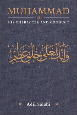 Muhammad His Character and Conduct Muhammad His Character and Conduct