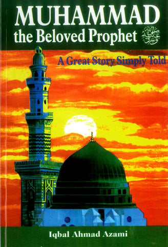 Muhammad The Beloved Prophet Muhammad The Beloved Prophet