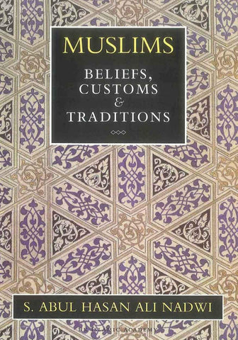 Muslims Beliefs, Customs & Traditions Muslims Beliefs, Customs & Traditions