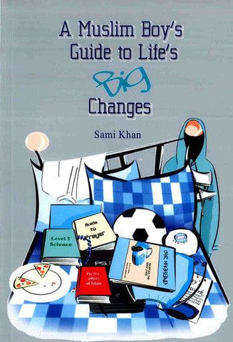 A Muslim Boys Guide to Life's Big Changes A Muslim Boys Guide to Life's Big Changes