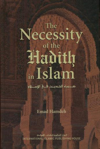 The Necessity of the Hadith In Islam The Necessity of the Hadith In Islam
