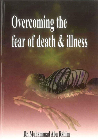 Overcoming the Fear of Death & Illness Overcoming the Fear of Death & Illness
