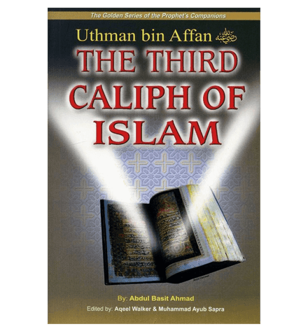 Uthman bin Affan (The Third Caliph of Islam)The Golden series Of The Prophet’s companions Uthman bin Affan (The Third Caliph of Islam)The Golden series Of The Prophet’s companions