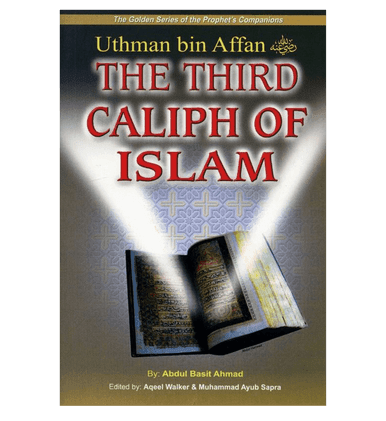 Uthman bin Affan (The Third Caliph of Islam)The Golden series Of The Prophet’s companions Uthman bin Affan (The Third Caliph of Islam)The Golden series Of The Prophet’s companions