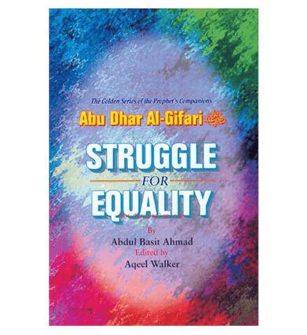 Struggle for Equality(Abu Dhar Al-Gifari) Golden series of Companions Struggle for Equality(Abu Dhar Al-Gifari) Golden series of Companions
