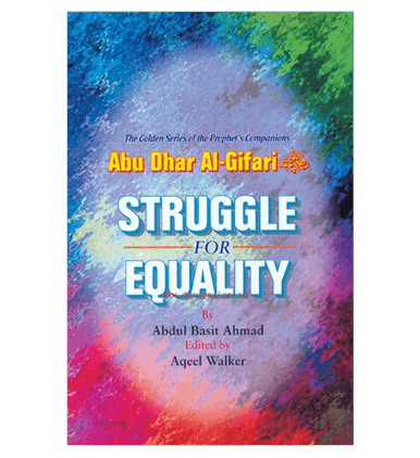 Struggle for Equality(Abu Dhar Al-Gifari) Golden series of Companions Struggle for Equality(Abu Dhar Al-Gifari) Golden series of Companions