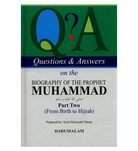 Q & A On The Biography Of The Prophet Muhammad PBUH Part 1 & 2 From Birth To Hijrah Q & A On The Biography Of The Prophet Muhammad PBUH Part 1 & 2 From Birth To Hijrah