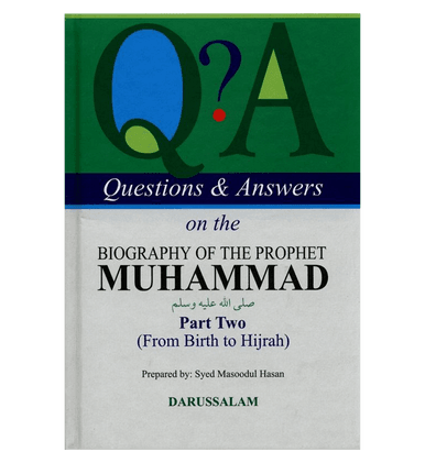 Q & A On The Biography Of The Prophet Muhammad PBUH Part 1 & 2 From Birth To Hijrah Q & A On The Biography Of The Prophet Muhammad PBUH Part 1 & 2 From Birth To Hijrah