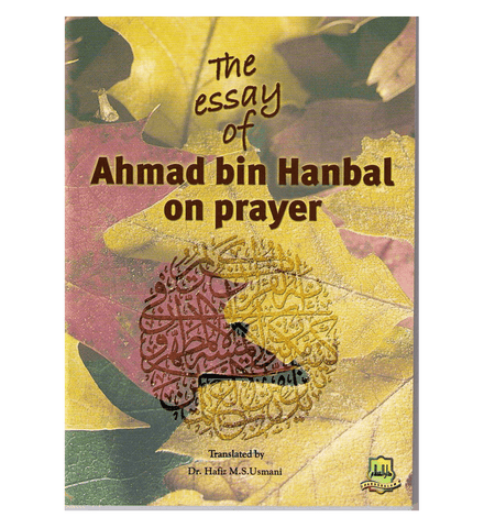 The Essay Of Ahmad bin Hanbal On Prayer The Essay Of Ahmad bin Hanbal On Prayer