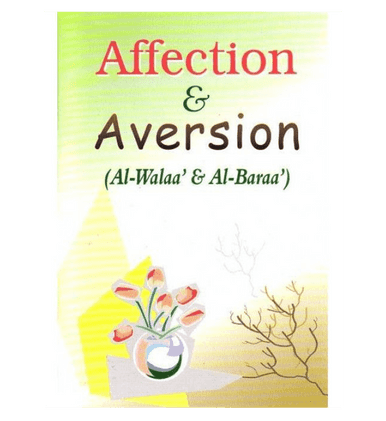 Affection & Aversion (Al-Walaa' & Wal-Baraa')