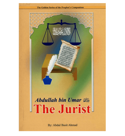 Abdullah bin Umar (R)( The Jurist)The Golden series Of the Prophet’s companions Abdullah bin Umar (R)( The Jurist)The Golden series Of the Prophet’s companions