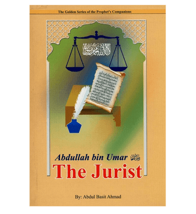 Abdullah bin Umar (R)( The Jurist)The Golden series Of the Prophet’s companions Abdullah bin Umar (R)( The Jurist)The Golden series Of the Prophet’s companions