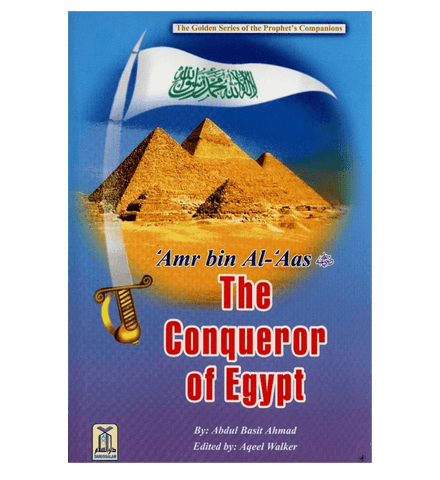 Amr bin Al Aas (The Conqueror of Egypt)The Golden series Of the Prophjet’s companions Amr bin Al Aas (The Conqueror of Egypt)The Golden series Of the Prophjet’s companions