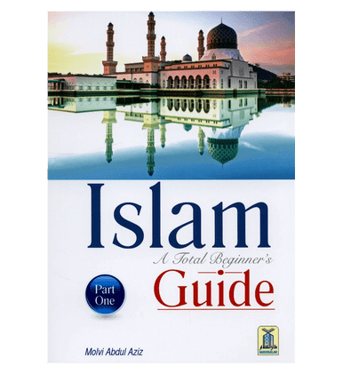 Islam A Total Beginners Guide Part One