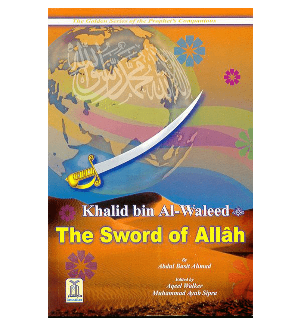Khalid bin Al Waleed (The Sword of Allah) Golden series of Companions