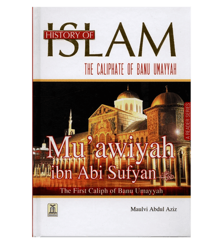 History of Islam : Muawiyah ibn Abi Sufyan R.A History of Islam : Muawiyah ibn Abi Sufyan R.A