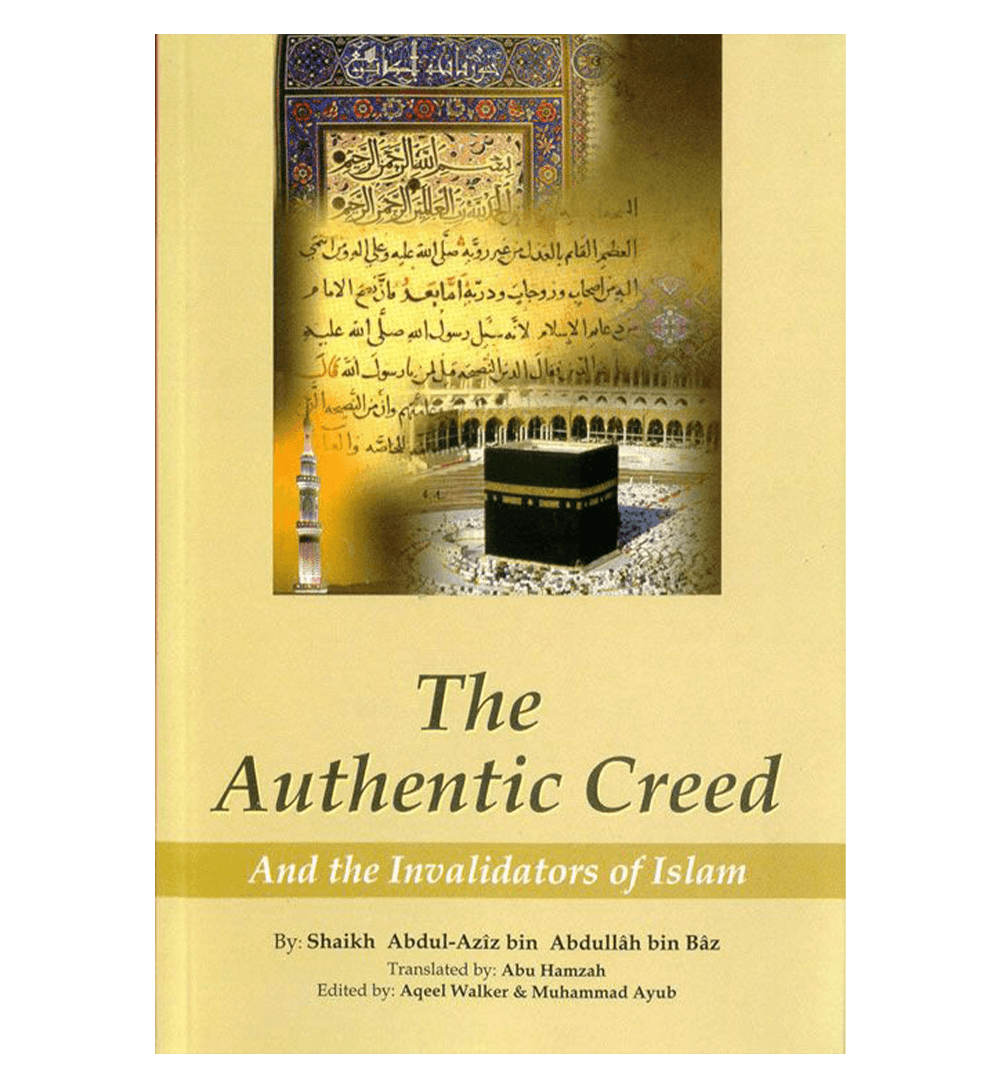The Authentic Creed(And the Invalidators of Islam)