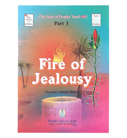 The Story of Prophet Yusuf Part I "Fire of jealousy" The Story of Prophet Yusuf Part I "Fire of jealousy"